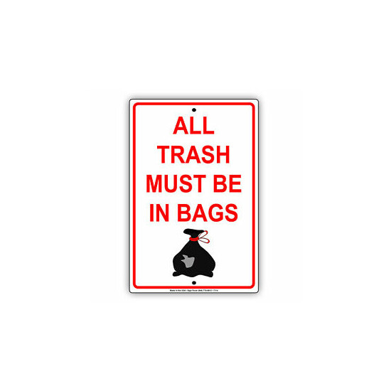 All Trash Must Be In Bags Aluminum Metal Novelty Warning Street Sign image {1}