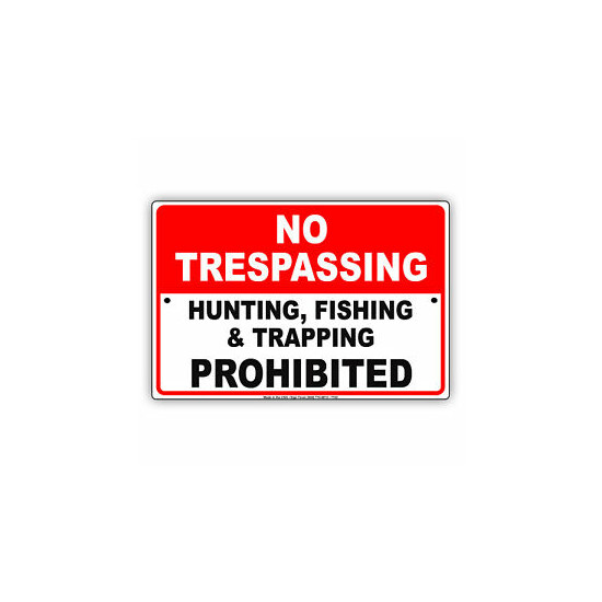 No Trespassing Hunting,Fishing & Trapping Prohibited Aluminum Metal 8x12 Sign  image {1}