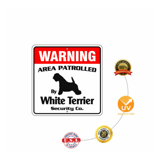 Warning Area Patrolled By White Terrier Dog Safety Aluminum Metal Sign 12"x12"  image {5}