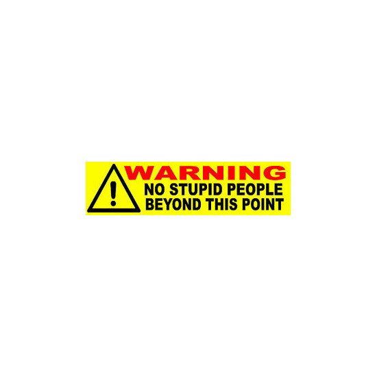 Warning no stupid people beyond this point S-160 image {1}
