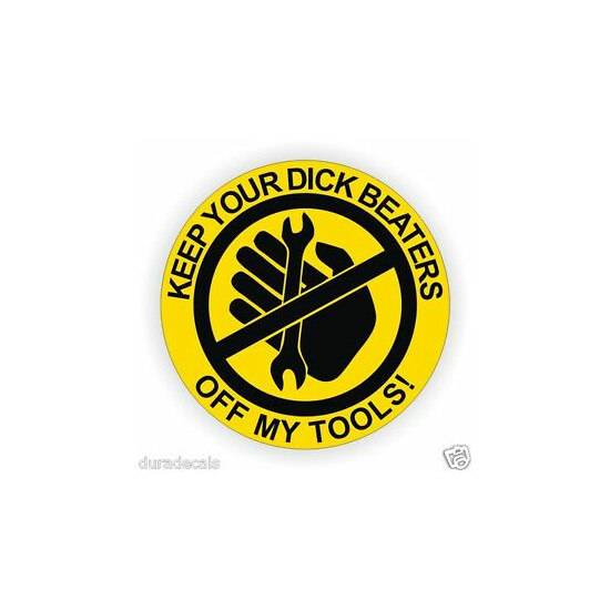 Keep Your D**k Beaters Off My Tools Hard Hat Helmet Sticker / Toolbox Funny Hand image {1}