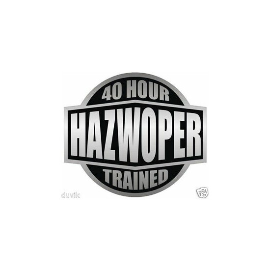 40 HOUR HAZWOPER TRAINED STICKER BLACK ON GREY HARD HAT STICKER LAPTOP STICKER  image {1}