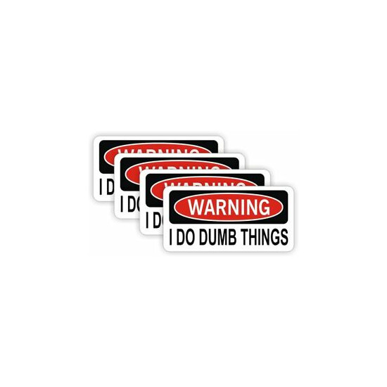(4) Warning - I Do Dumb Things Hard Hat Stickers Decals Funny Motorcycle Helmets Thumb {1}