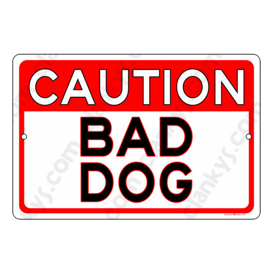 CAUTION BAD DOG - 8"x12" or 12"x8" Aluminum Sign Made in the USA - UV Protected image {3}