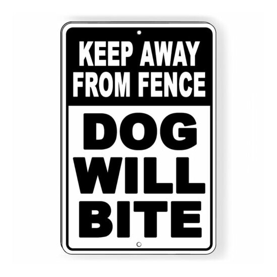 Dog Will Bite Keep Away From Fence Metal Sign beware warning trespass stop BD59 image {1}